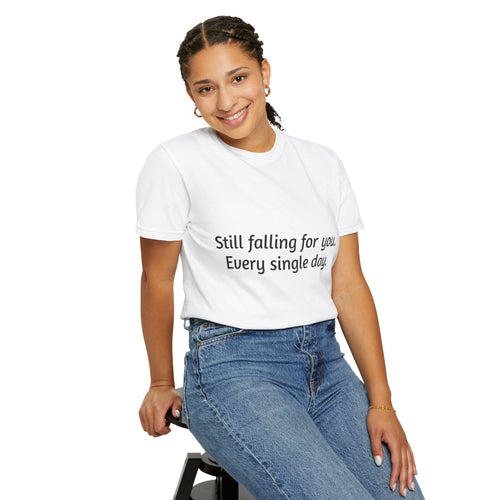 Romantic Quote T-Shirt — "Still falling for you. Every single day."