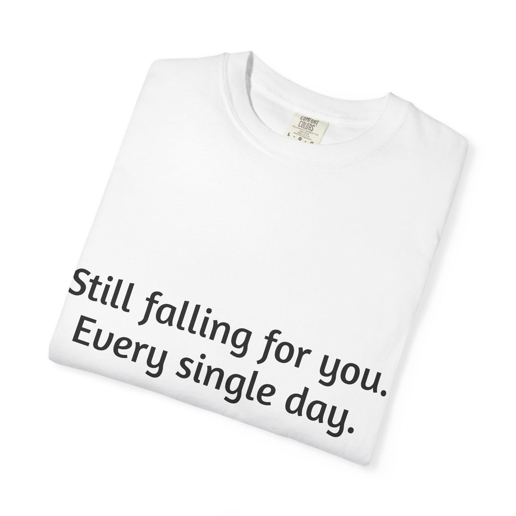 Romantic Quote T-Shirt — "Still falling for you. Every single day."